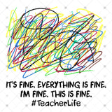 Transfer 000317 - It's Fine #Teacherlife