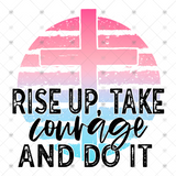 Transfer 000469 - Rise Up Take Courage and Do It
