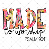 Transfer 000767 - Made to Worship Psalm 95:1 Floral