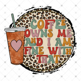 Transfer 000842 - Coffee Owns Me and I'm Fine With That