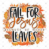 Transfer 001028 - Fall for Jesus He Never Leaves