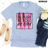Transfer 001676 - Be Brave Be Bold Be Kind Watercolor