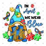 Transfer 001819 - In April We Wear Blue Autism Gnome