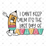 Transfer 002548 - I Can't Keep Calm It's The Last Day of School