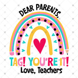 Transfer 002571 - Dear Parents Tag You're It Rainbow