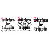 Transfer 002488 - Witches be Trippin