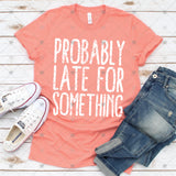 Screen Print Transfer - SCR0227 Probably Late For Something - White