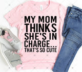 Screen Print Transfer - SCR0642 My Mom Thinks She's in Charge YOUTH - Black