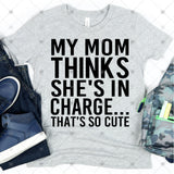 Screen Print Transfer - SCR0642 My Mom Thinks She's in Charge YOUTH - Black