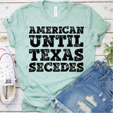 Screen Print Transfer - SCR2135 American Until Texas Secedes - Black