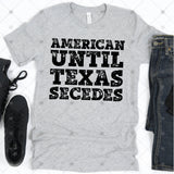 Screen Print Transfer - SCR2135 American Until Texas Secedes - Black