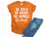 Screen Print Transfer - SCR2860 Be Bold Be Brave Be Humble Be Kind - White