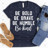 Screen Print Transfer - SCR2860 Be Bold Be Brave Be Humble Be Kind - White